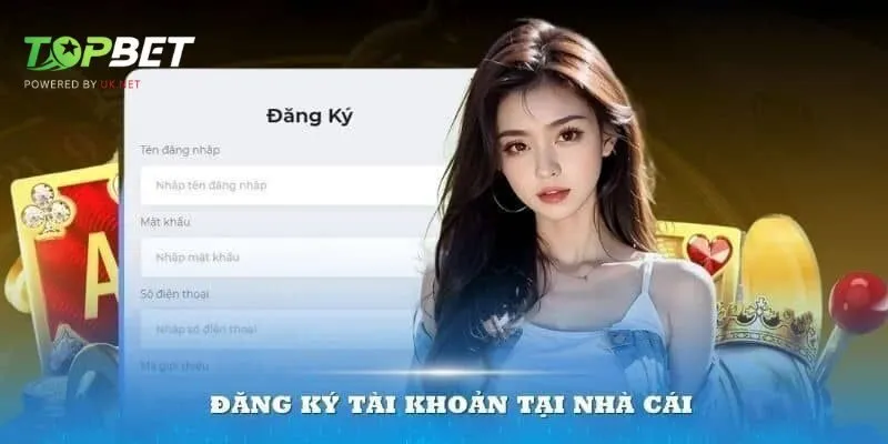 Đăng ký, đăng nhập nhà Topbet cần đáp ứng điều kiện gì Đăng ký, đăng nhập nhà Topbet cần đáp ứng điều kiện gì